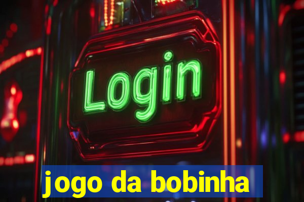 jogo da bobinha